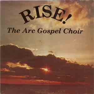 The Arc Gospel Choir - Rise!: The Arc Gospel Choir Live In Concert download flac mp3