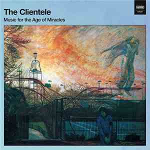 The Clientele - Music For The Age Of Miracles download flac mp3