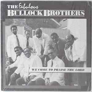 The Fabulous Bullock Brothers - We Come To Praise The Lord download flac mp3
