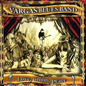Vargas Blues Band - Love, Union, Peace download flac mp3