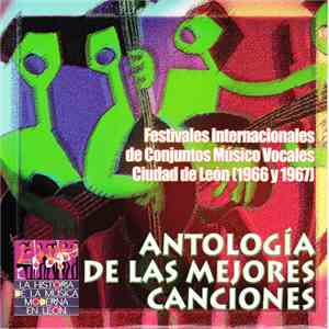 Various - Antología De Las Mejores Canciones. Festivales Internacionales De Conjuntos Músico Vocales Ciudad De León (1966 Y 1967) download flac mp3