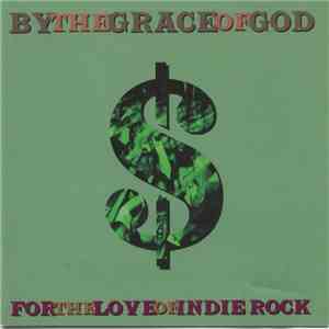 By The Grace Of God - For The Love Of Indie Rock download flac mp3