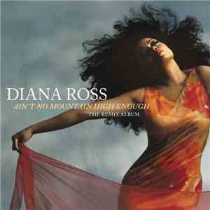 Diana Ross - Ain't No Mountain High Enough: The Remix Album download flac mp3