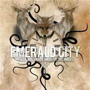 Emerald City  - These Are Hard Times For Dreamers download flac mp3