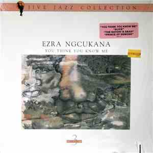 Ezra Ngcukana - You Think You Know Me download flac mp3