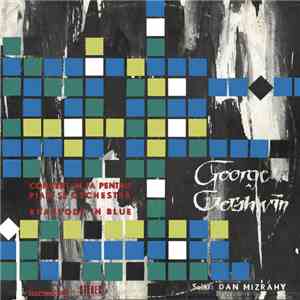 George Gershwin Solist : Dan Mizrahy - Concert În Fa Pentru Pian Și Orchestră / Rhapsody In Blue download flac mp3