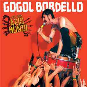 Gogol Bordello - Live From Axis Mundi download flac mp3