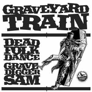 Graveyard Train  - Dead Folk Dance / Grave Digger Sam download flac mp3