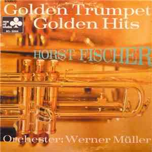 Horst Fischer, Werner Müller Und Sein Orchester - Golden Trumpet Golden Hits download flac mp3