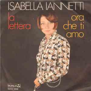 Isabella Iannetti - La Lettera / Ora Che Ti Amo download flac mp3