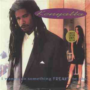 Kenyatta - I Wanna Do Something Freaky To You download flac mp3