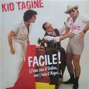 Kid Tagine - Facile (J'Suis Pas D'Dallas, Moi J'Suis D'Alger...) download flac mp3