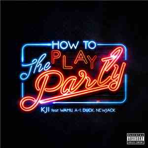 KJI feat. Wamu , A-1 , Duck , New Jack  - How To Play The Party download flac mp3