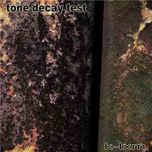 K-lxm - Tone Decay Test download flac mp3