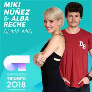 Miki Núñez & Alba Reche - Alma Mía (Operación Triunfo 2018) download flac mp3