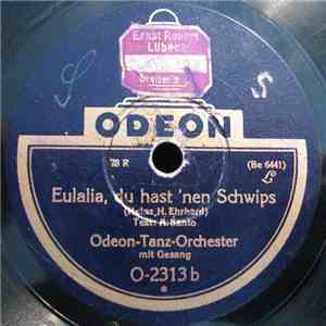 Odeon-Tanz-Orchester - Eulalia, Du Hast 'Nen Schwips / Trink, Trink, Brüderlein Trink, Laß Doch Die Sorgen Zu Haus! download flac mp3