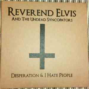 Reverend Elvis And The Undead Syncopators, Reverend Elvis - Desperation & I Hate People download flac mp3