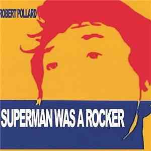 Robert Pollard - Superman Was A Rocker download flac mp3