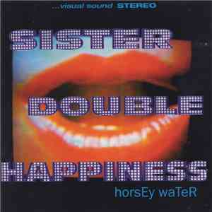 Sister Double Happiness - Horsey Water download flac mp3