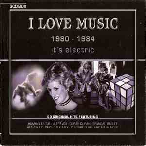 Various - I Love Music 1980 - 1984 It's Electric download flac mp3