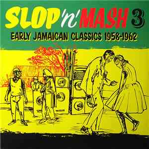 Various - Slop 'n' Mash 3: Early Jamaican Classics 1958-1962 download flac mp3