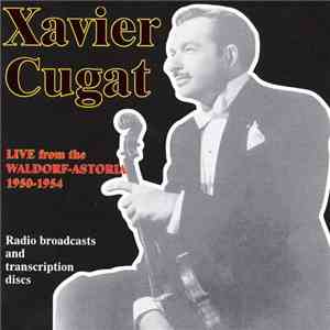 Xavier Cugat - Live From The Waldorf-Astoria 1950-1954 (Radio Broadcasts And Transcription Discs) download flac mp3