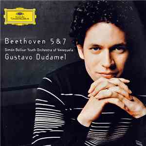 Beethoven, Gustavo Dudamel, Simón Bolívar Youth Orchestra Of Venezuela - Beethoven 5 & 7 download flac mp3