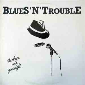 Blues 'N' Trouble - Thankyou And Goodnight download flac mp3
