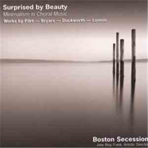 Boston Secession, Jane Ring Frank / Pärt - Bryars - Duckworth - Lomon - Surprised By Beauty: Minimalism In Choral Music download flac mp3