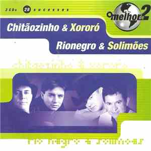 Chitãozinho & Xororó / Rionegro & Solimões - O Melhor De 2 flac mp3 download