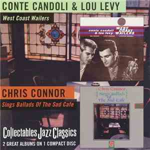 Conte Candoli & Lou Levy / Chris Connor - West Coast Wailers / Sings Ballads Of The Sad Cafe download flac mp3