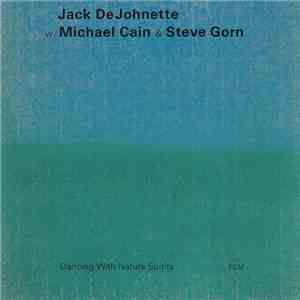 Jack DeJohnette W/ Michael Cain & Steve Gorn - Dancing With Nature Spirits download flac mp3