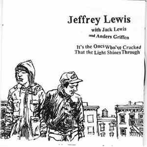 Jeffrey Lewis With Jack Lewis  And Anders Griffen - It's The Ones Who've Cracked That The Light Shines Through download flac mp3