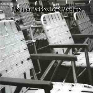 Juan Valdez Love Machine - Juan Valdez Love Machine download flac mp3