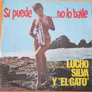 Lucho Silva, El Gato  - Si Puede...No Lo Baile download flac mp3