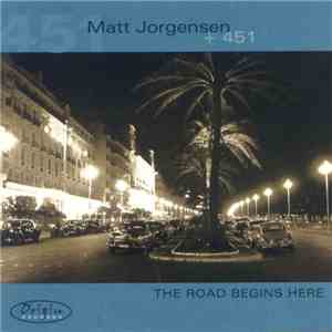 Matt Jorgensen + 451  - The Road Begins Here download flac mp3