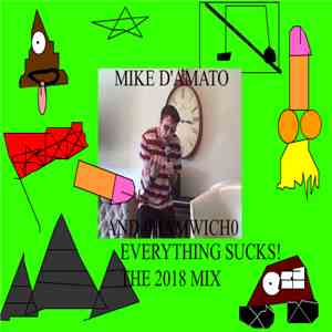 Mike D'Amato / 0Hamwich0 - Everything Sucks! The 2018 Mix download flac mp3