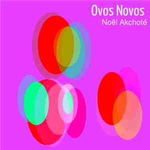 Noël Akchoté - Ovos Novos download flac mp3