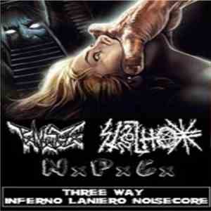 P.M.S.Z. / Stilnox / NxPxCx - Three Way Inferno Laniero Noisecore download flac mp3