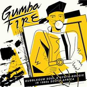 Various - Gumba Fire (Bubblegum Soul & Synth​-​Boogie In 1980s South Africa) download flac mp3