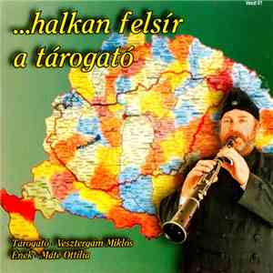 Vesztergám Miklós, Máté Ottília - ...Halkan Felsír A Tárogató download flac mp3