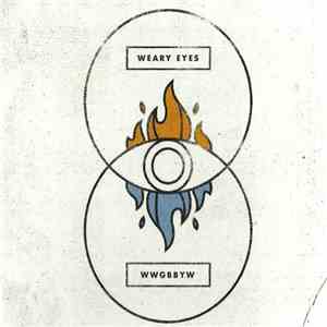 Weary Eyes - WWGBBYW flac mp3 download
