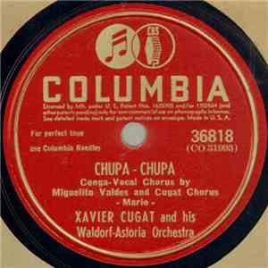Xavier Cugat And His Waldorf-Astoria Orchestra - Chupa - Chupa / Say It Over Again download flac mp3