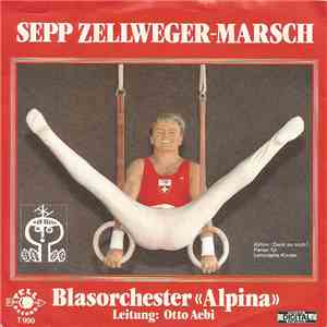 Blasorchester "Alpina", Otto Aebi - Sepp Zellweger-Marsch download flac mp3