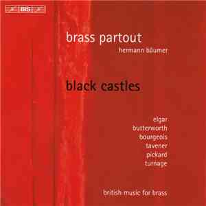 Brass Partout / Hermann Bäumer - Elgar, Butterworth, Bourgeois, Tavener, Pickard, Turnage - Black Castles (British Music For Brass) download flac mp3