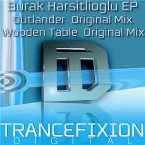 Burak Harsitlioglu - Outlander / Wooden Table EP download flac mp3