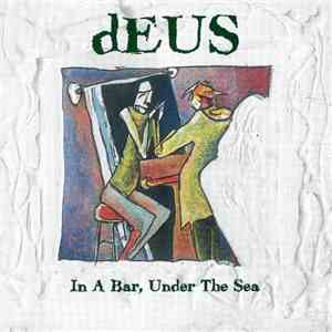 dEUS - In A Bar, Under The Sea download flac mp3