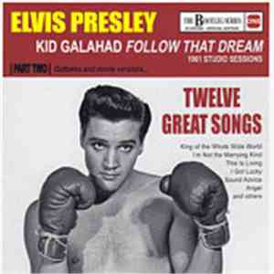 Elvis Presley - Kid Galahad Follow That Dream (1961 Studio Sessions) Part Two download flac mp3