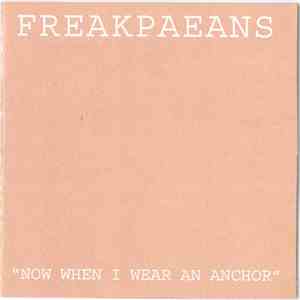 Freak Paeans - Now When I Wear An Anchor download flac mp3