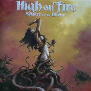 High On Fire - Snakes For The Divine download flac mp3
